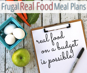 Frugal Real Food Meal Plans
